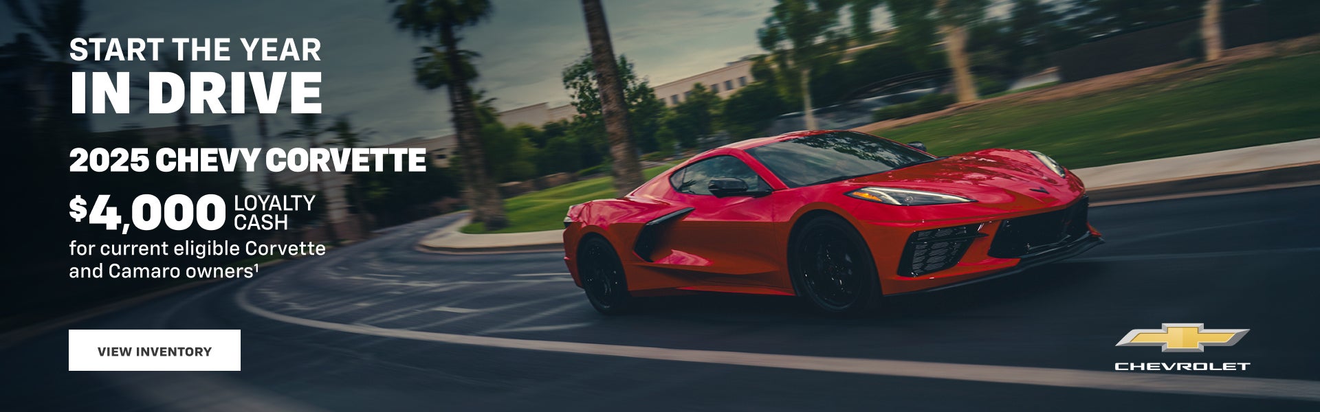 2025 Chevy Corvette. $4,000 Loyalty Cash for current eligible Corvette and Camaro owners.